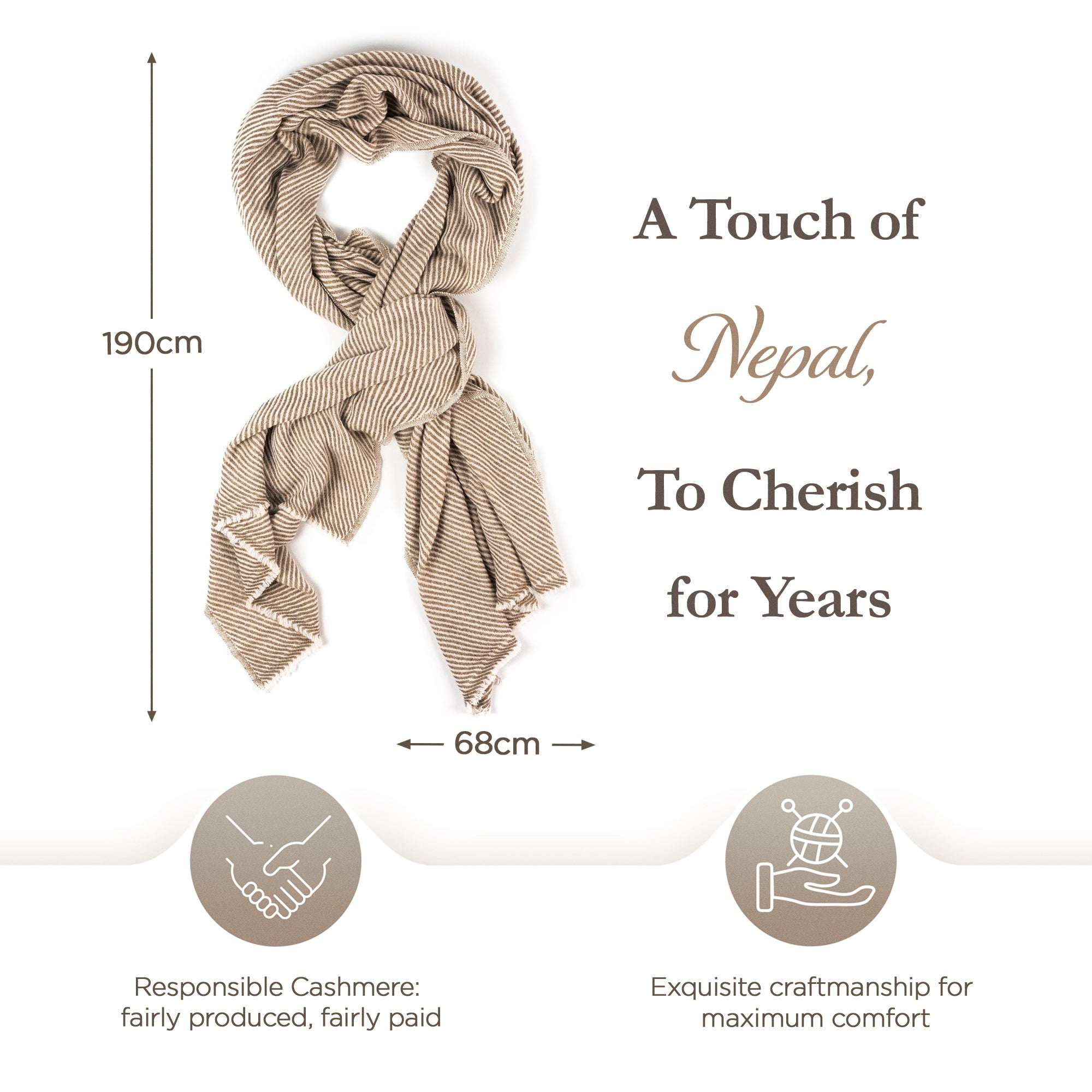 Ein brauner Kaschmirschal mit feinem Streifenmuster, geknotet präsentiert, Maße 190 cm lang und 68 cm breit, auf weißem Hintergrund. Daneben Text: „A Touch of Nepal, To Cherish for Years“. Unten zwei Icons: Händeschütteln mit Text „Responsible Cashmere: fairly produced, fairly paid“, und eine Hand hält ein Wollknäuel mit Text „Exquisite craftsmanship for maximum comfort“.